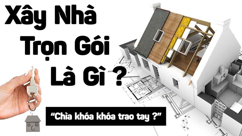 Xây nhà trọn gói là như thế nào?